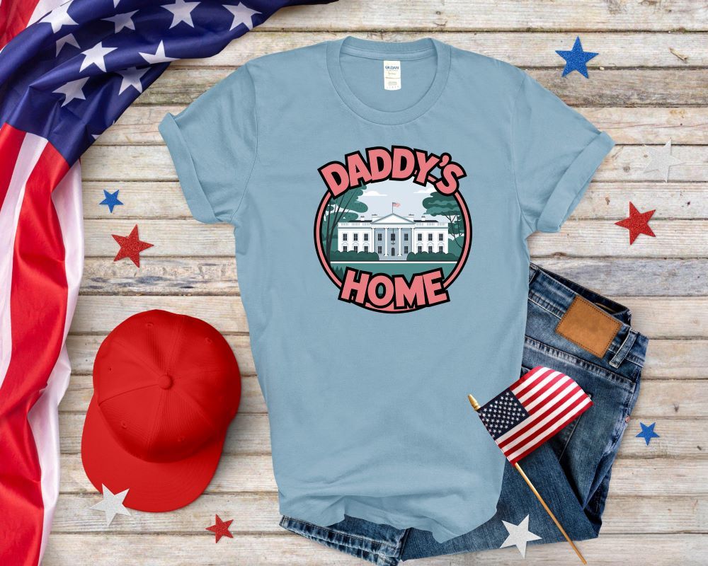 Daddy is Home Trump T-shirt Support For Trump