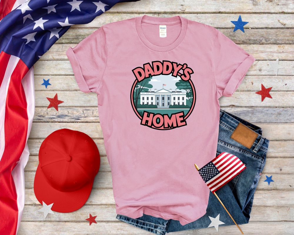 Daddy is Home Trump T-shirt Support For Trump