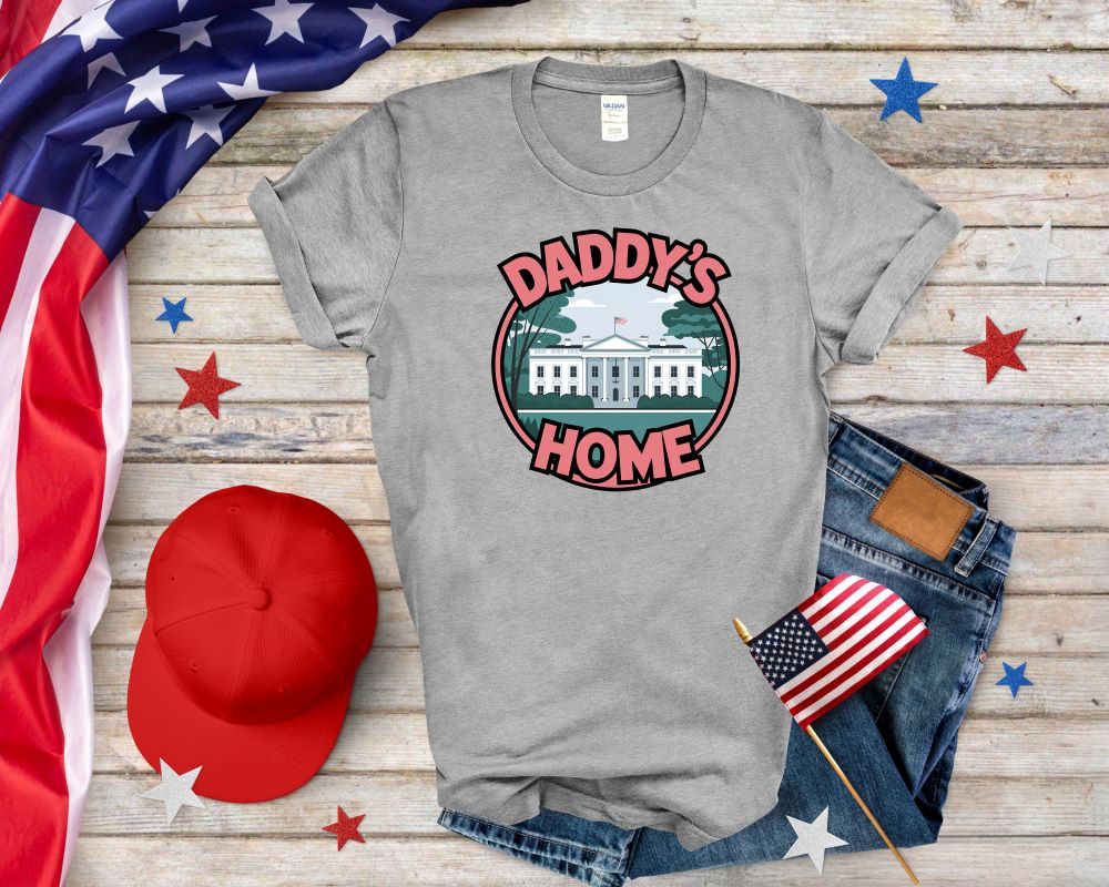 Daddy is Home Trump T-shirt Support For Trump