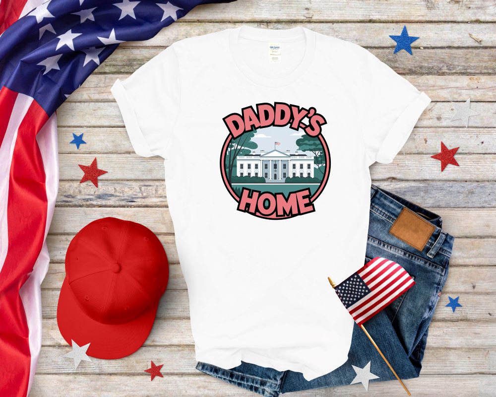 Daddy is Home Trump T-shirt Support For Trump