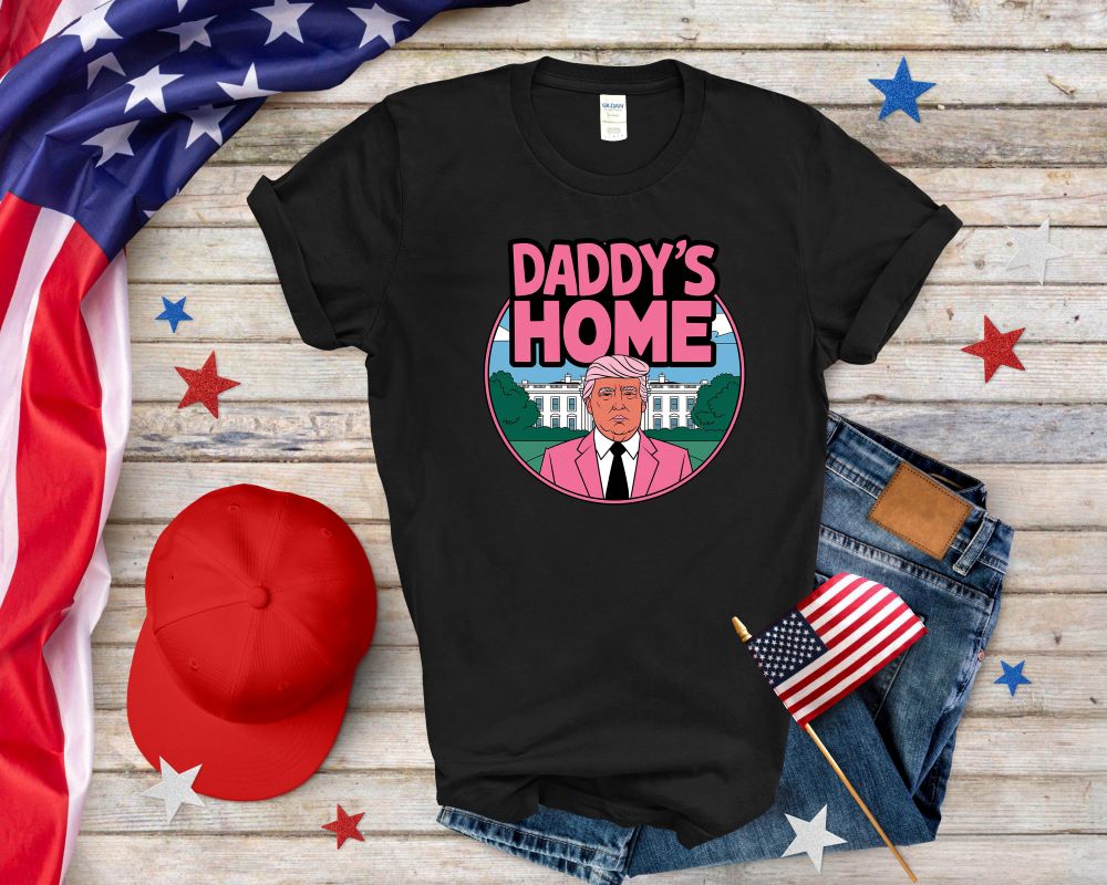 Daddy is Home Trump T-shirt