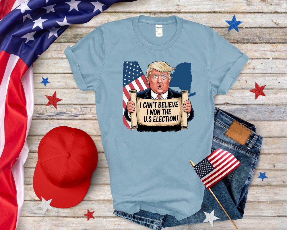 I Can't Believe I Won U.S Election Trump T-shirt