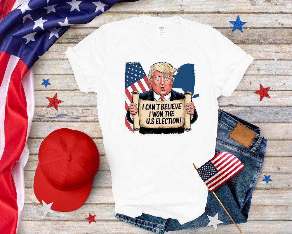 I Can't Believe I Won U.S Election Trump T-shirt