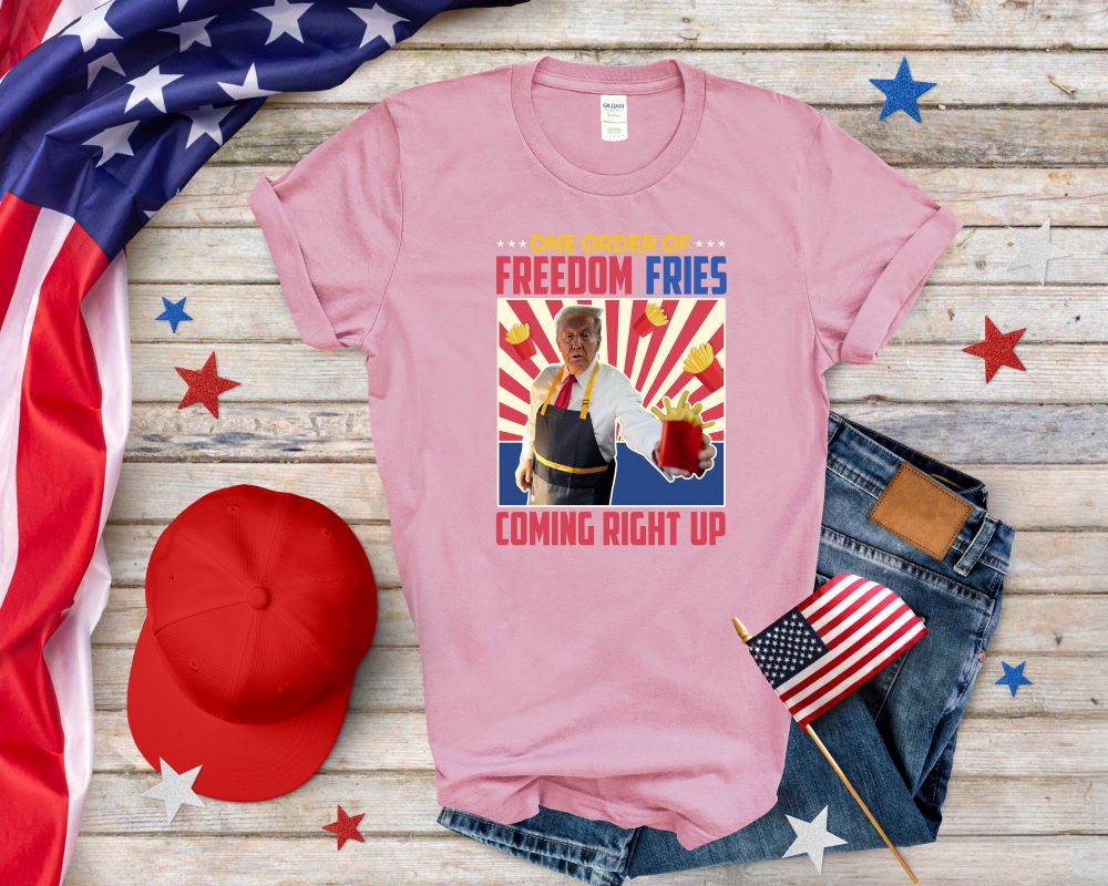 One Order Of FreeDom Fries Coming Right Up T-shirt