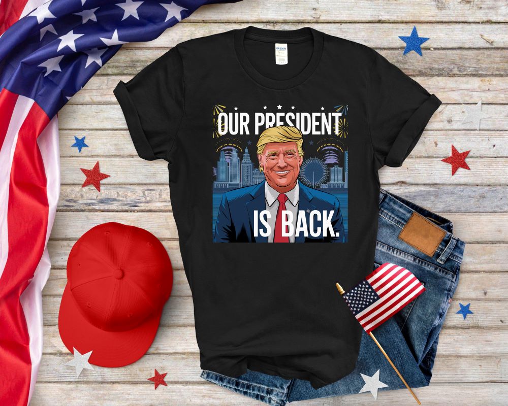 Our President Is Back T-shirt