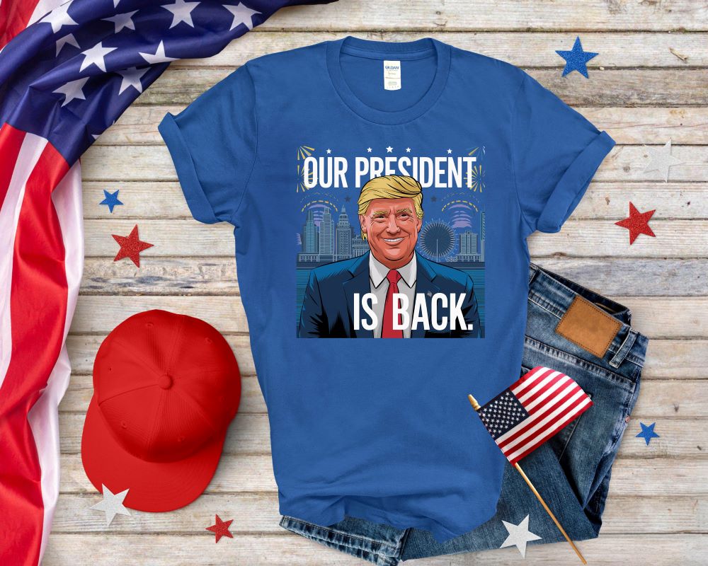 Our President Is Back T-shirt